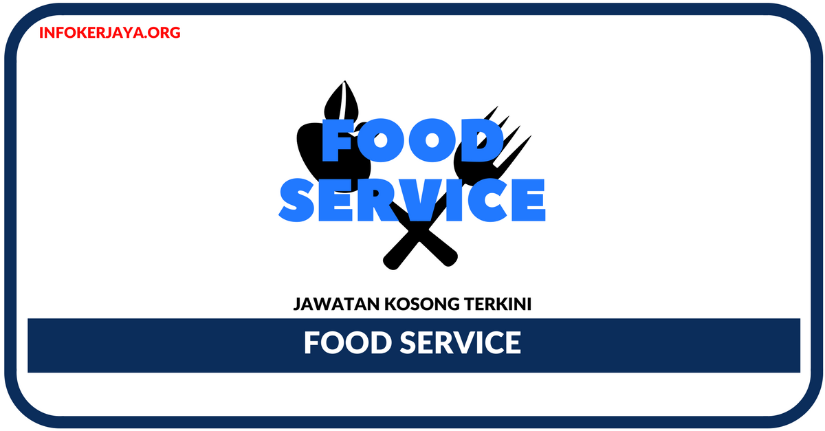 Jawatan Kosong Terkini Food Service