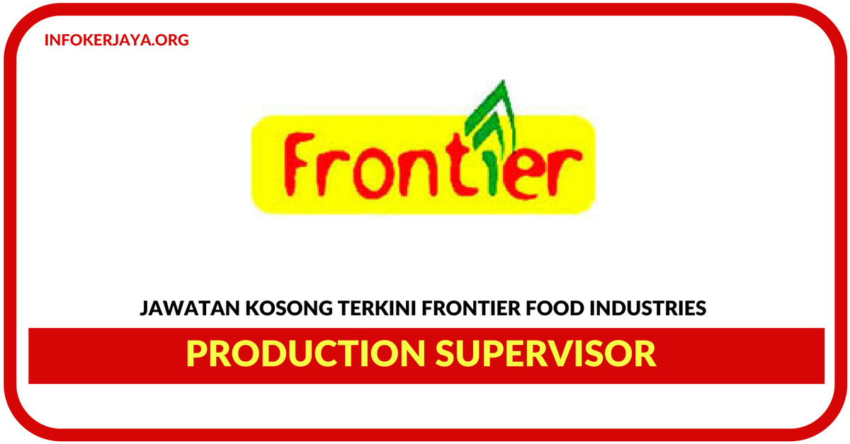 Jawatan Kosong Terkini Production Supervisor Di Frontier Food Industries
