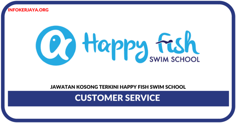 Jawatan Kosong Terkini Customer Service Di Happy Fish Swim School