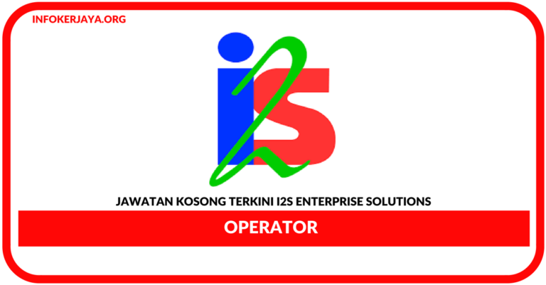 Jawatan Kosong Terkini Operator Di I2s Enterprise Solutions