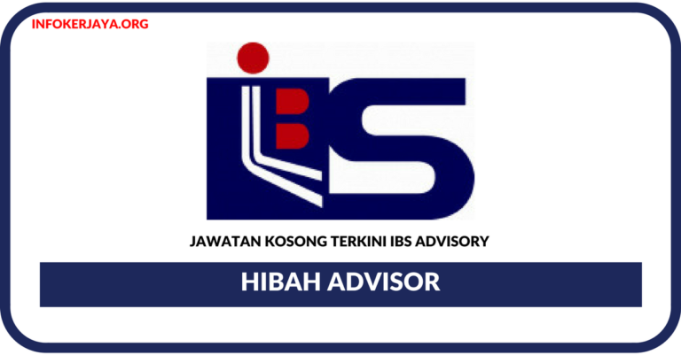 Jawatan Kosong Terkini Hibah Advisor Di IBS Advisory