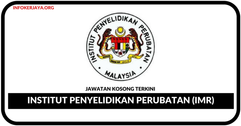Jawatan Kosong Terkini Institut Penyelidikan Perubatan (IMR)