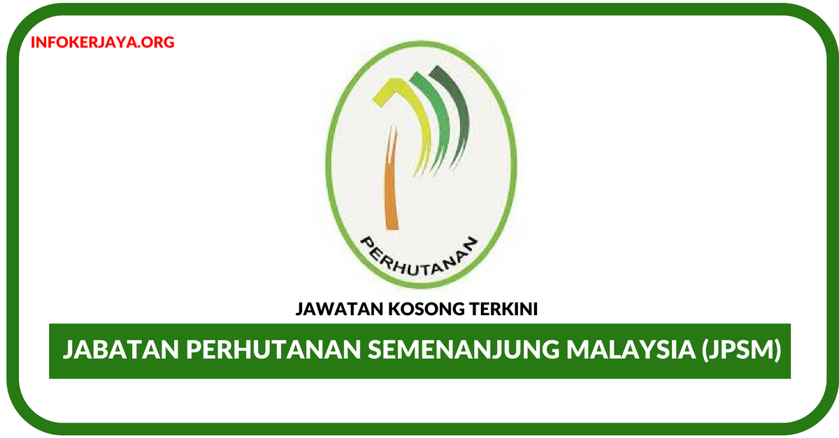 Jawatan Kosong Terkini Jabatan Perhutanan Semenanjung Malaysia (JPSM)