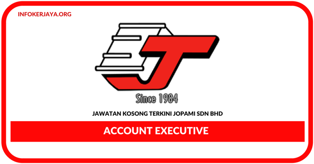 Jawatan Kosong Terkini Account Executive Di Jopami Sdn Bhd