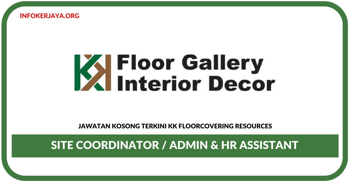 Jawatan Kosong Terkini Site Coordinator / Admin & HR Assistant Di KK Floorcovering Resources