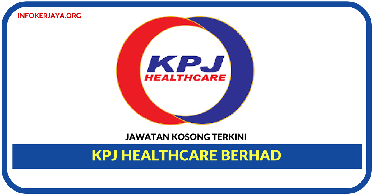 Jawatan Kosong Terkini KPJ Healthcare Berhad