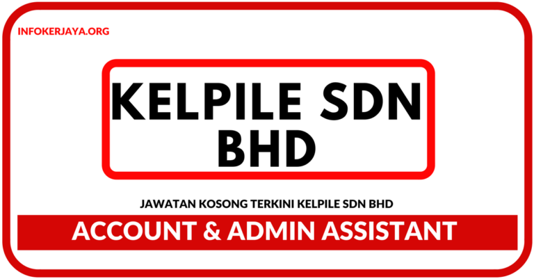 Jawatan Kosong Terkini Account & Admin Assistant Di Kelpile