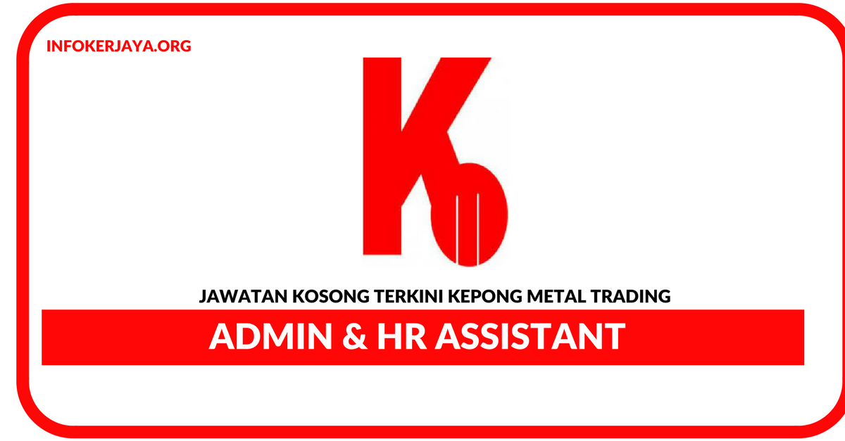 Jawatan Kosong Terkini Admin & HR Assistant Di Kepong Metal Trading