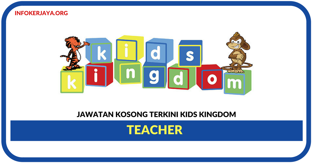 Jawatan Kosong Terkini Teacher Di Kids Kingdom