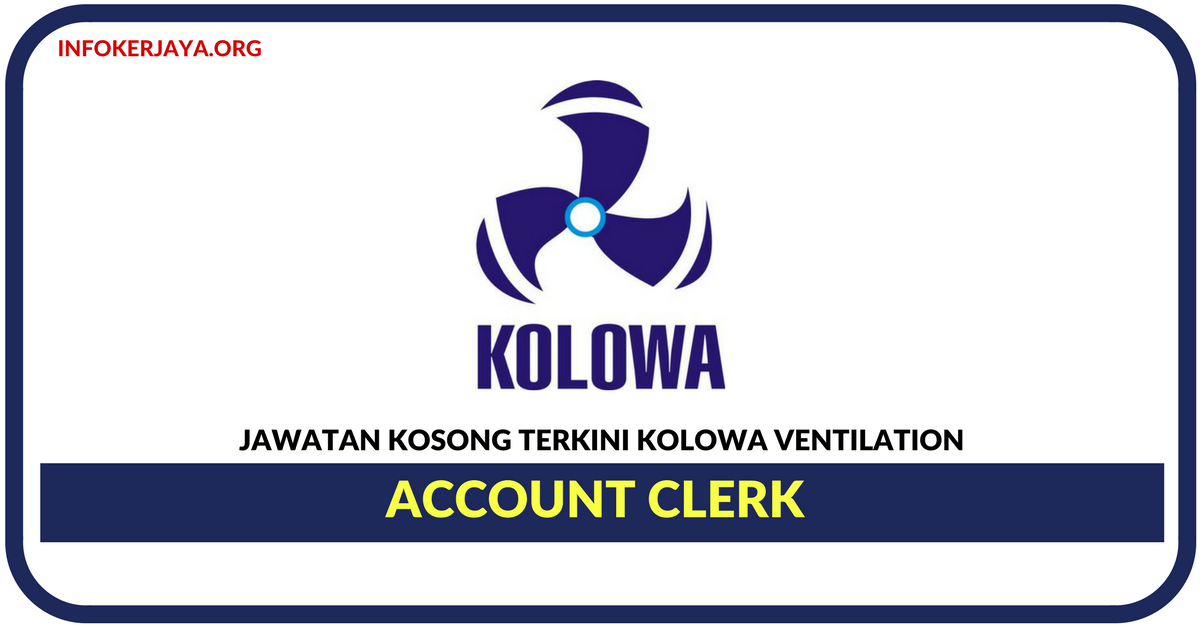 Jawatan Kosong Terkini Account Clerk Di Kolowa Ventilation
