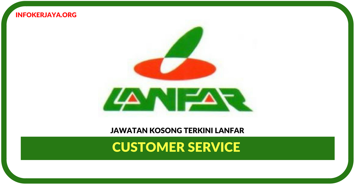 Jawatan Kosong Terkini Customer Service Di Lanfar