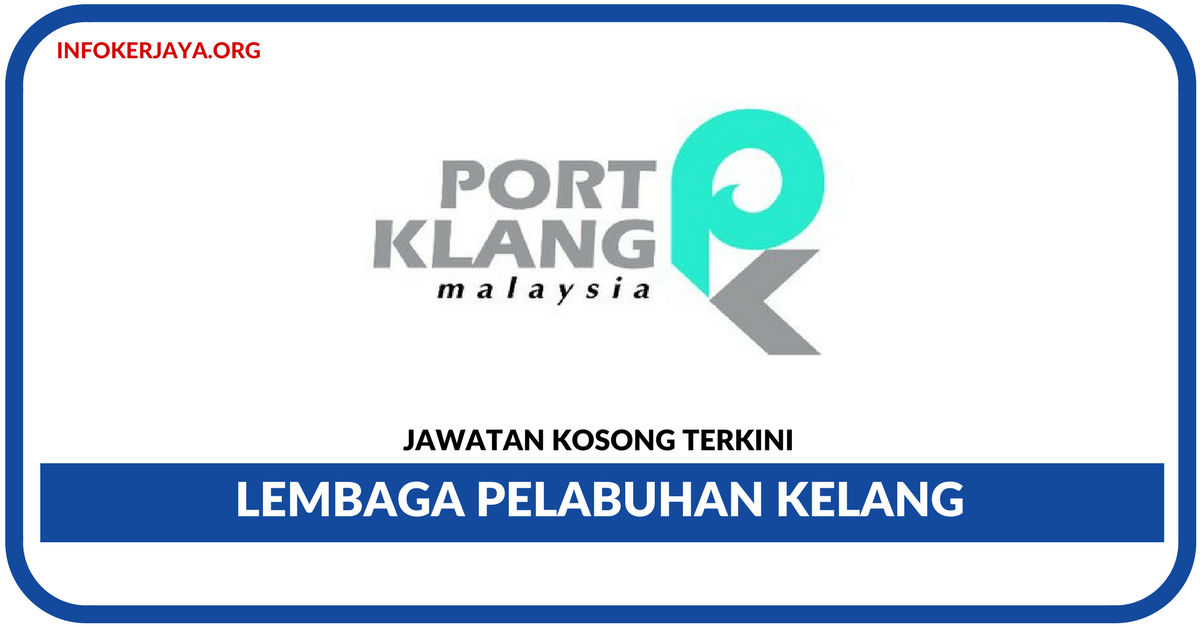 Jawatan Kosong Terkini Lembaga Pelabuhan Klang