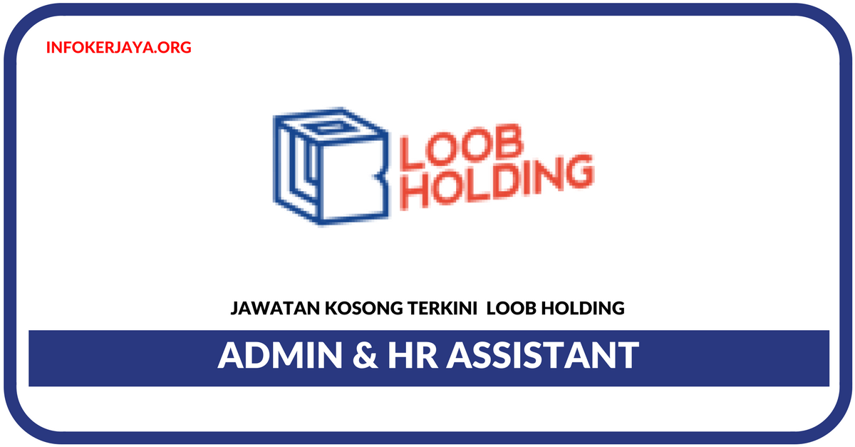 Jawata Kosong Terkini Admin & HR Assistant Di Loob Holding