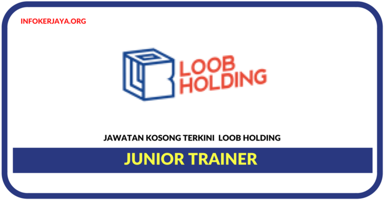 Jawatan Kosong Terkini Junior Trainer Di Loob Holding