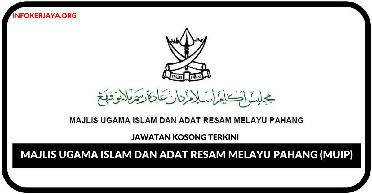 Jawatan Kosong Terkini Majlis Ugama Islam dan Adat Resam Melayu Pahang (MUIP)