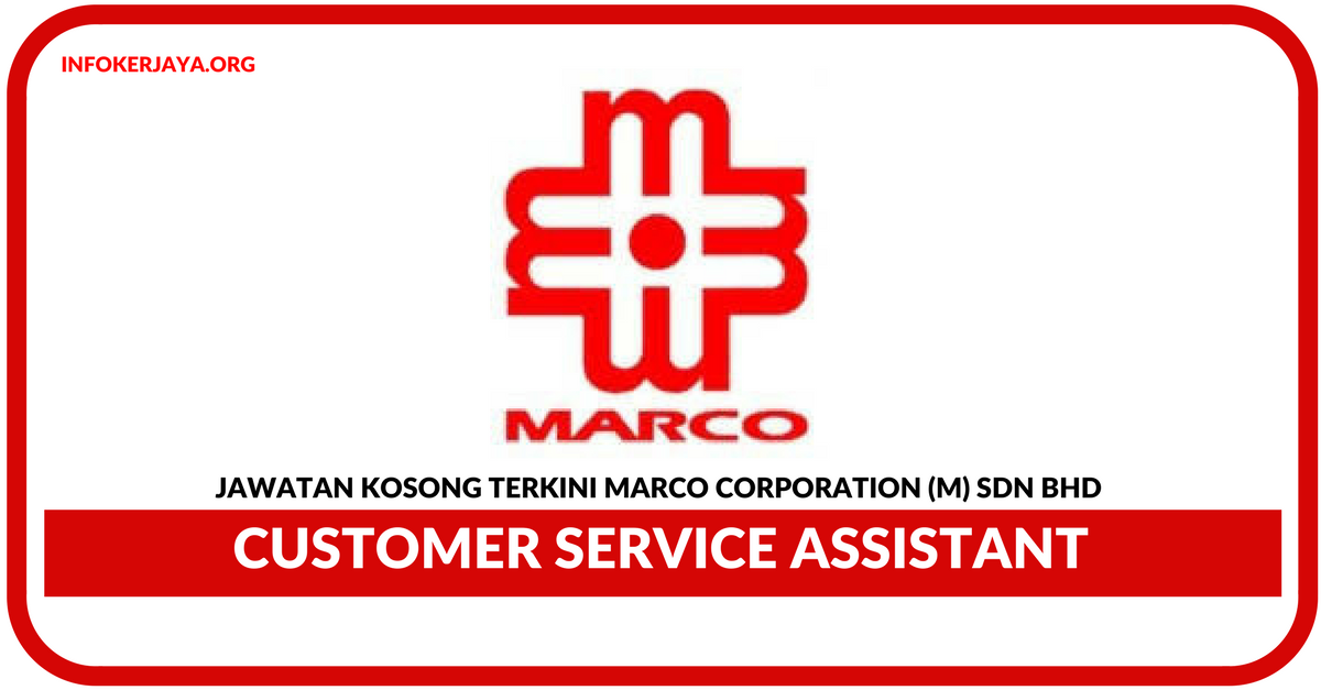 Jawatan Kosong Terkini Customer Service Assistant Di Marco Corporation