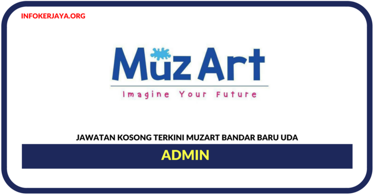 Jawatan Kosong Terkini Admin Di MuzArt Bandar Baru Uda