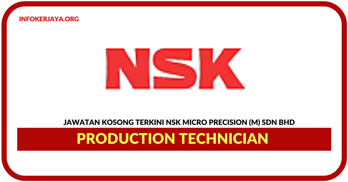 Jawatan Kosong Terkini Production Technician Di NSK Micro Precision
