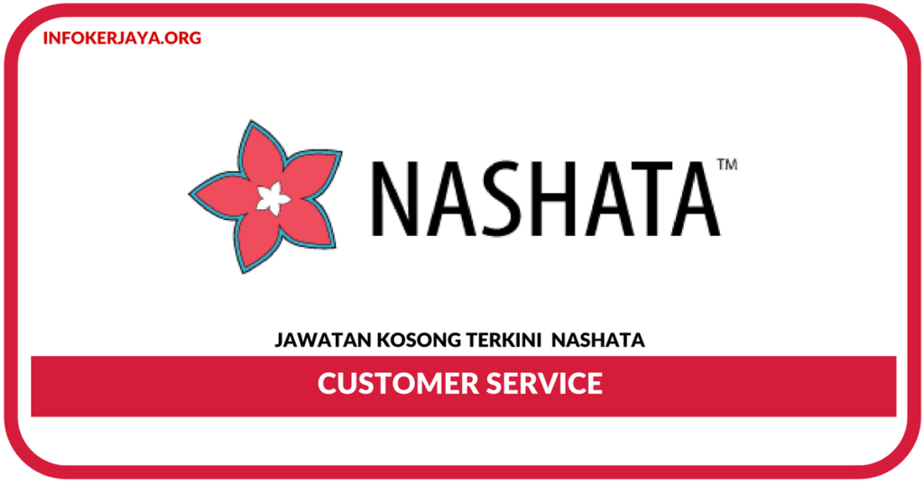 Jawatan Kosong Terkini Customer Service Di Nashata