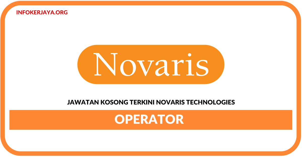 Jawatan Kosong Terkini Operator Di Novaris Technologies