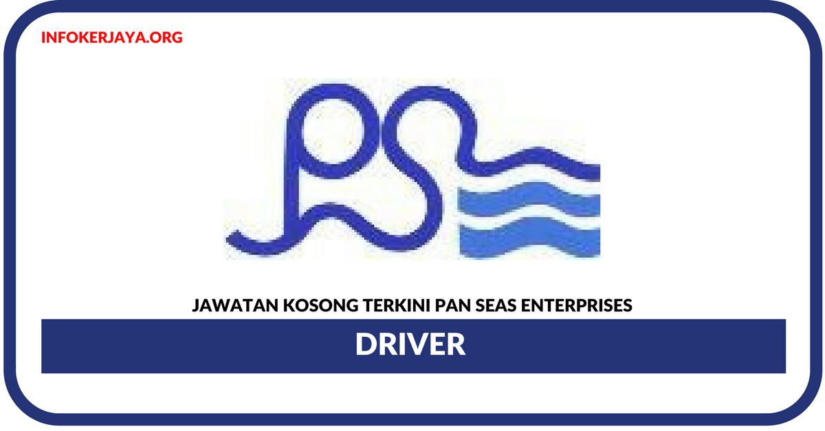 Jawatan Kosong Terkini Driver Di Pan Seas Enterprises