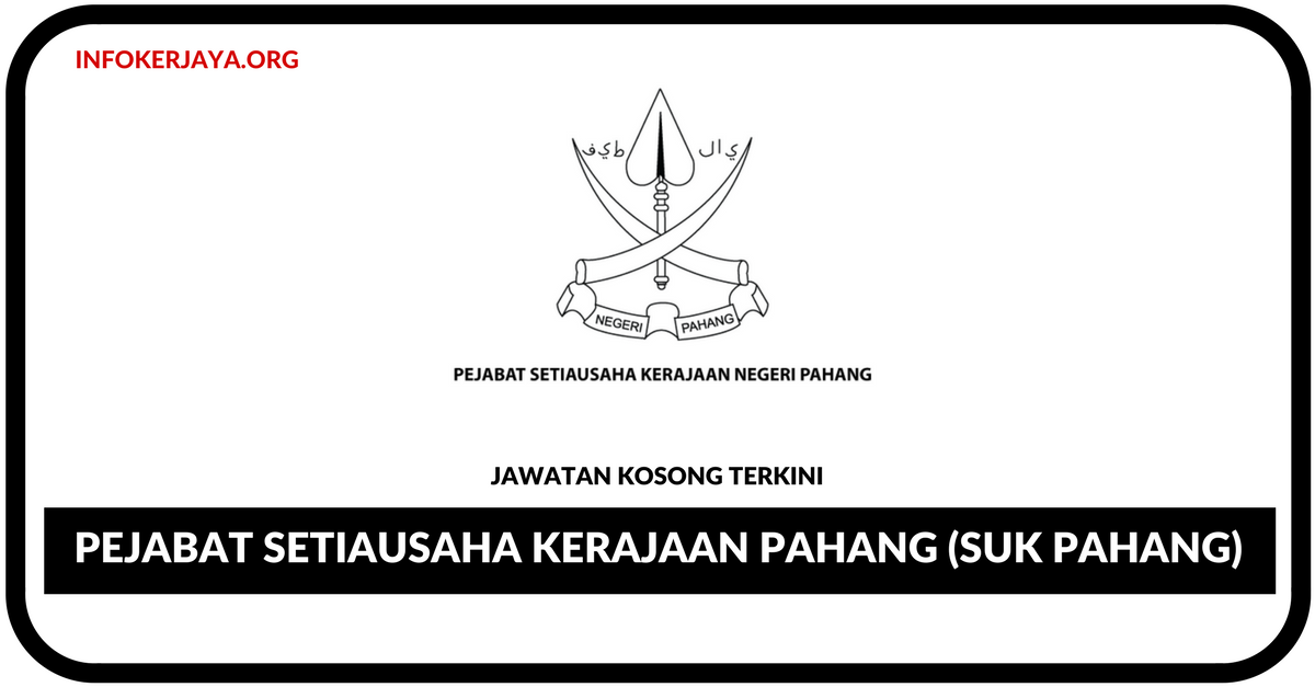 Jawatan Kosong Terkini Pejabat Setiausaha Kerajaan Pahang (SUK Pahang)