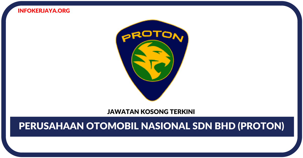 Jawatan Kosong Terkini Perusahaan Otomobil Nasional Sdn Bhd (PROTON)
