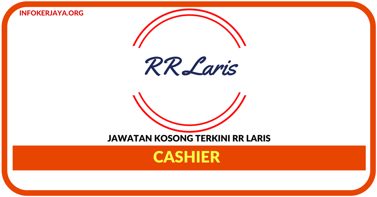Jawatan Kosong Terkini Cashier Di RR Laris Sdn Bhd