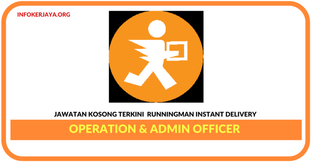 Jawatan Kosong Terkini Operation & Admin Officer Di Runningman Instant Delivery