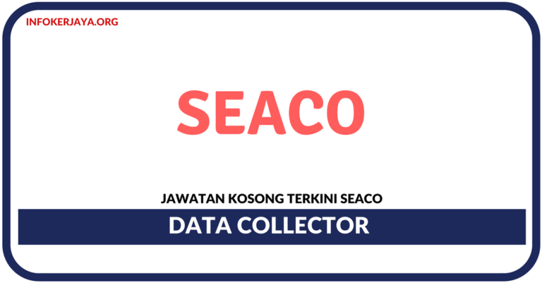 Jawatan Kosong Terkini Data Collector Di SEACO