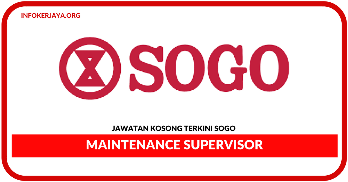 Jawatan Kosong Terkini Maintenance Supervisor Di SOGO