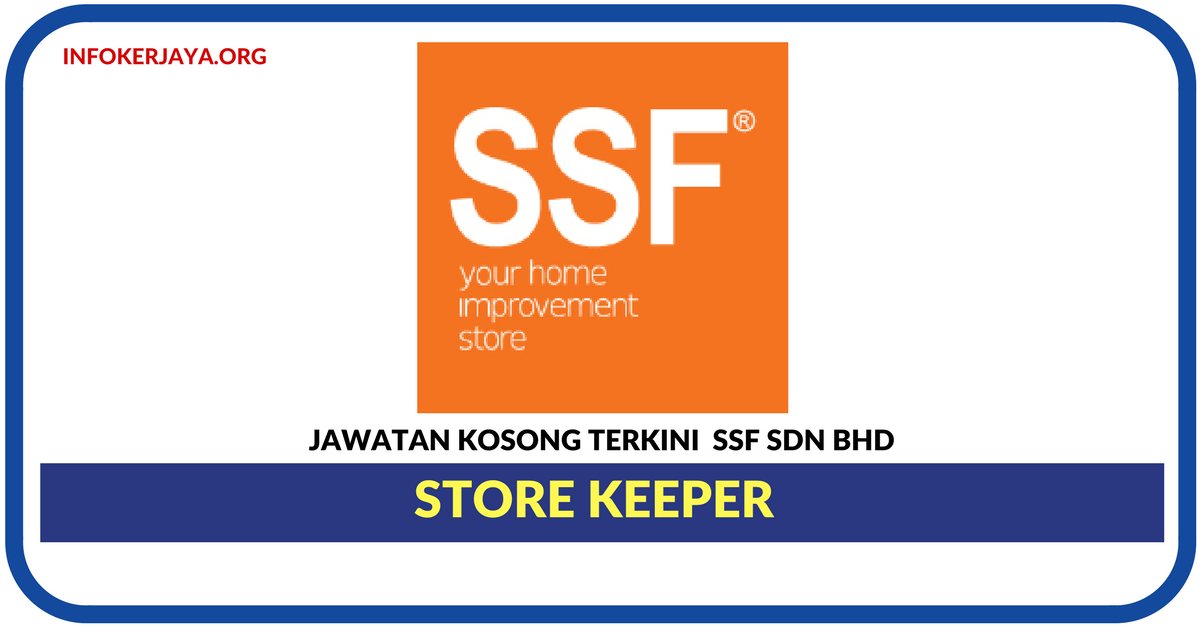 Jawatan Kosong Terkini Store Keeper Di SSF Sdn Bhd