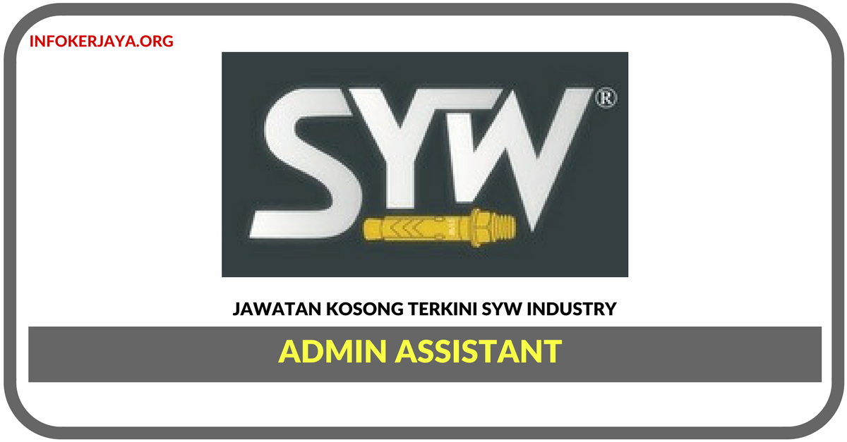 Jawatan Kosong Terkini Admin Assistant Di SYW Industry