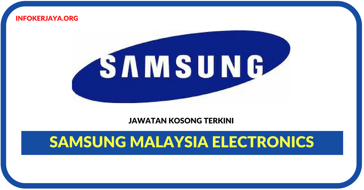 Jawatan Kosong Terkini Samsung Malaysia Electronics