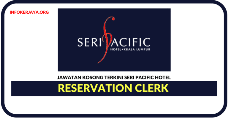 Jawatan Kosong Terkini Reservation Clerk Di Seri Pacific Hotel