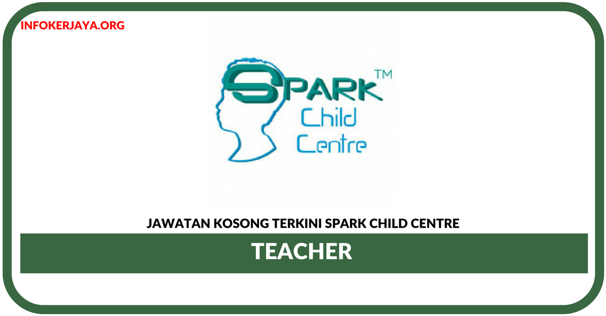 Jawatan Kosong Terkini Teacher Di Spark Child Centre