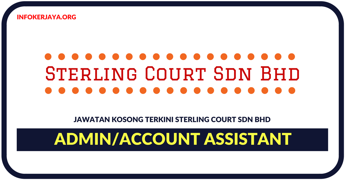 Jawatan Kosong Terkini Admin/Account Assistant Di Sterling Court