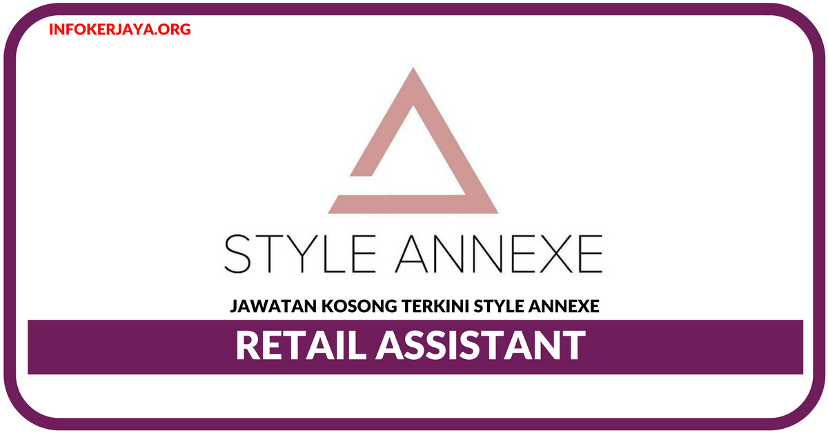 Jawatan Kosong Terkini Retail Assistant Di Style Annexe