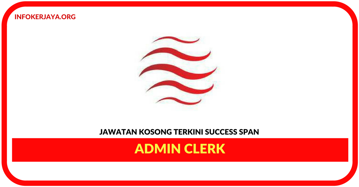 Jawatan Kosong Terkini Admin Clerk Di Success Span