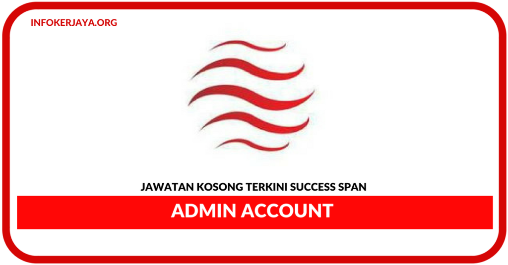 Jawatan Kosong Terkini Admin Account Di Success Span