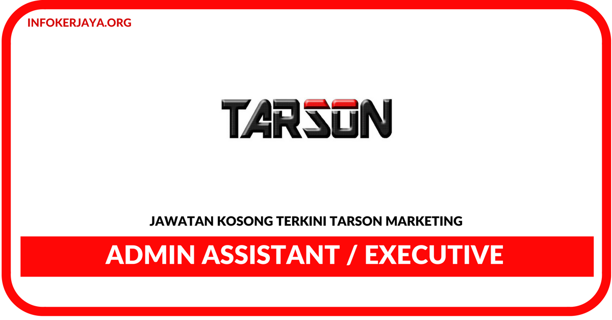 Jawatan Kosong Terkini Admin Assistant / Executive Di Tarson Marketing