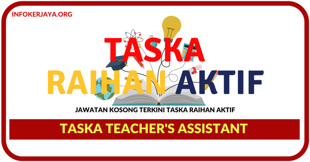 Jawatan Kosong Terkini Taska Teacher's Assistant Di Taska Raihan Aktif