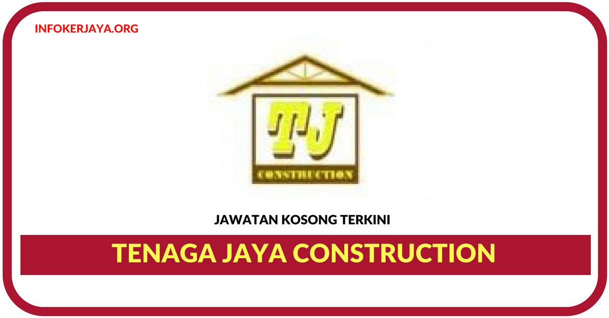 Jawatan Kosong Terkini Tenaga Jaya Construction