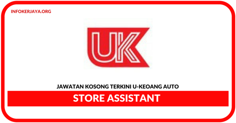 Jawatan Kosong Terkini Store Assistant Di U-Keong Auto