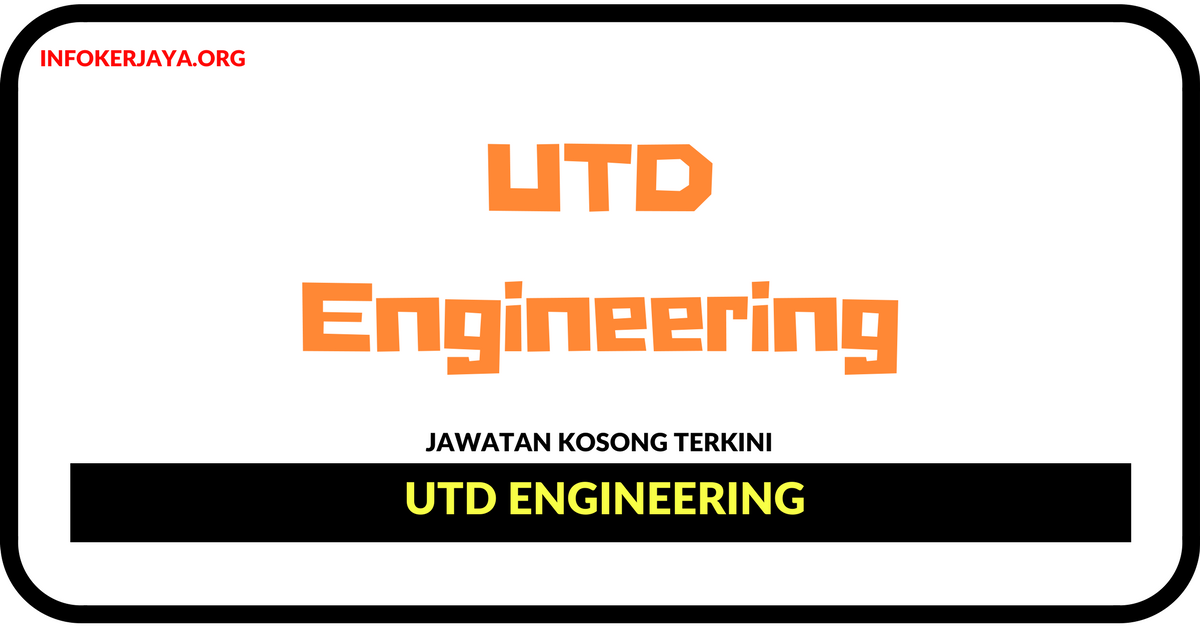 Jawatan Kosong Terkini UTD Engineering