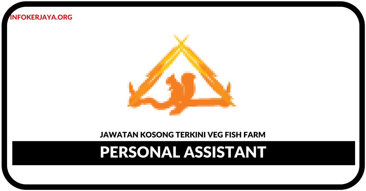 Jawatan Kosong Terkini Personal Assistant Di Veg Fish Farm