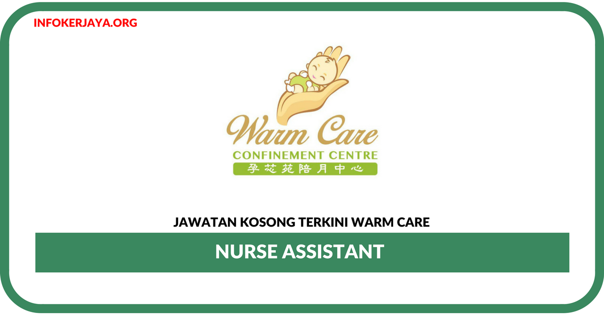 Jawatan Kosong Terkini Nurse Assistant Di Warm Care