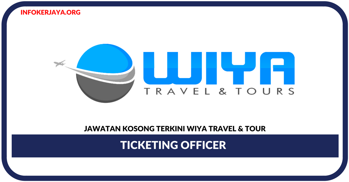 Jawatan Kosong Terkini Ticketing Officer Di Wiya Travel & Tour