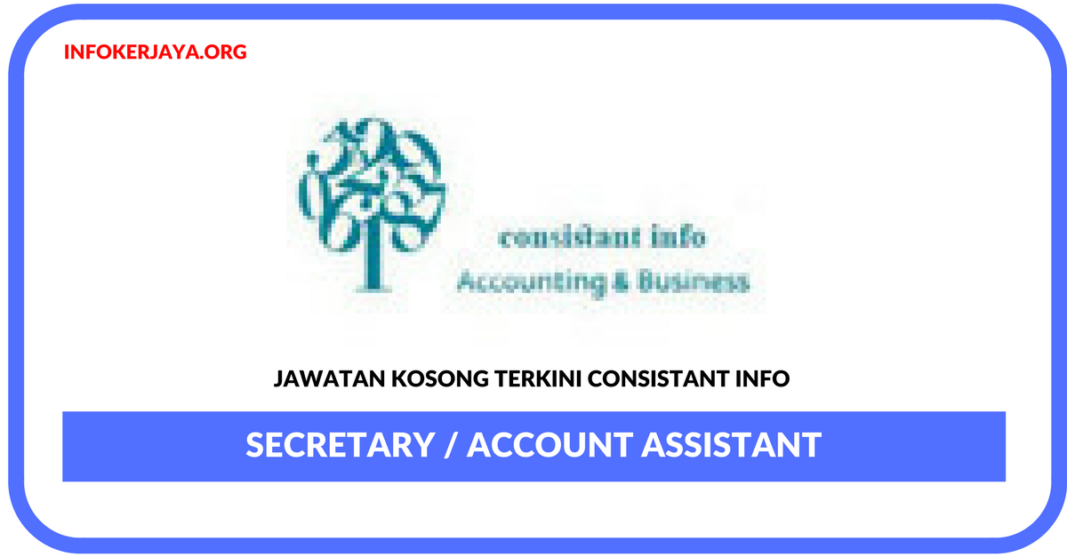 Jawatan Kosong Terkini Secretary / Account Assistant Di Consistant Info