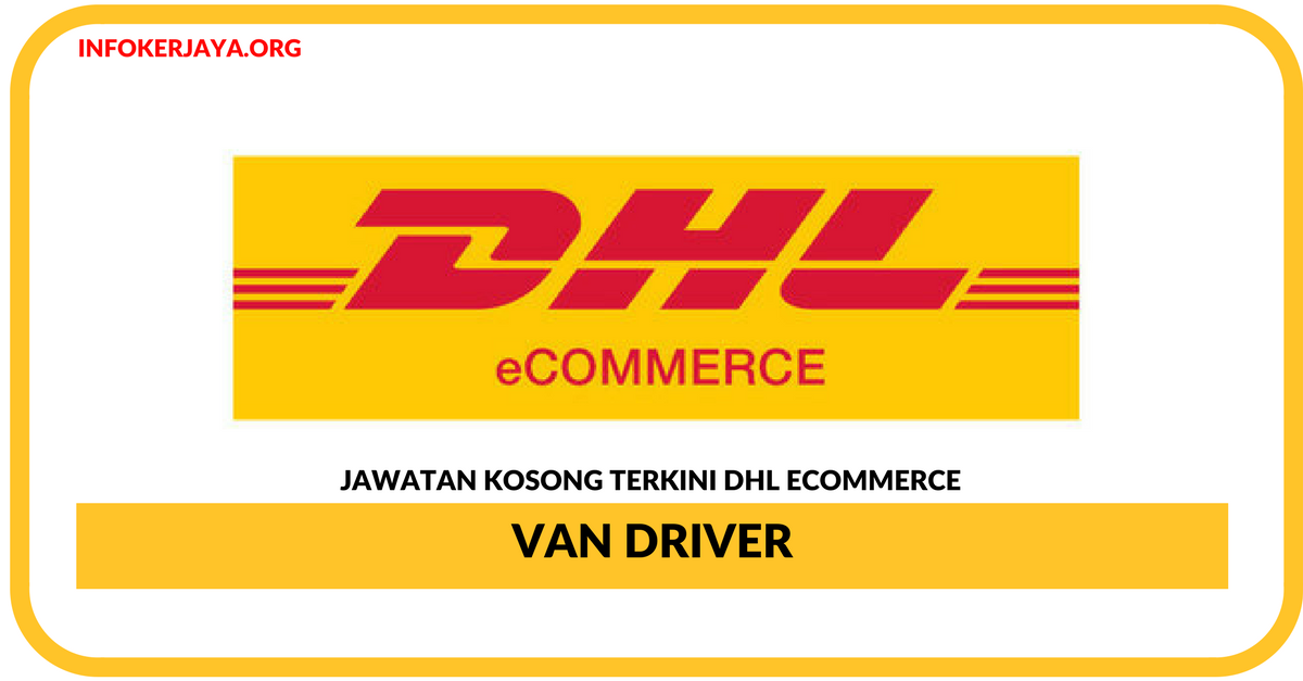 Jawatan Kosong Terkini Van Driver Di DHL ECommerce